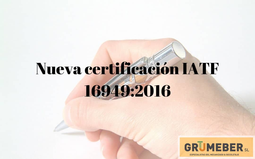 Nueva certificación IATF 16949:2016